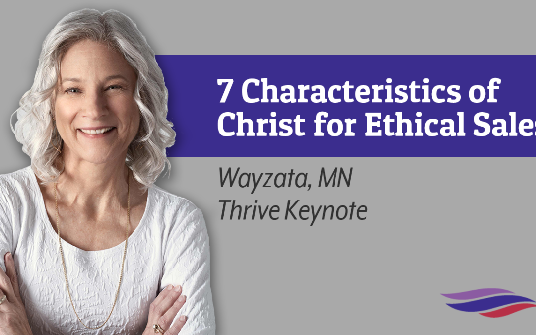 7 Characteristics of Christ for Ethical Sales – Wayzata, MN – April 8, 2021